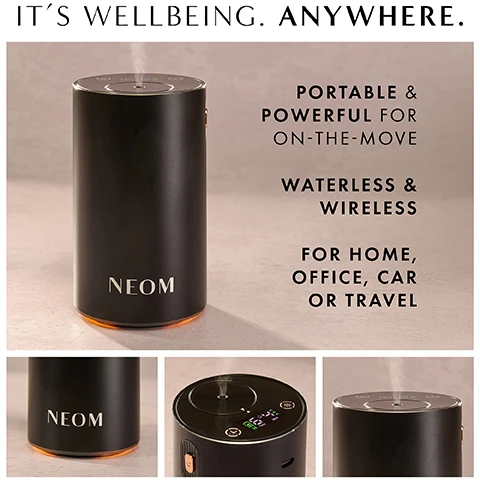 Image 1 - A black, portable device labeled NEOM, designed for wellness use, with visible steam coming from the top and text describing it as portable, powerful, waterless, and wireless for home, office, car, or travel.
Image 2 - A hand is holding a black essential oil diffuser in a car interior, featuring controls on the top, with text that reads new car and home mode, new mist intensity and time settings, and ambient glow with warm white light.
Image 3 - A person’s hand is reaching towards a sleek black diffuser with a brushed aluminium design on a marble surface, next to a blue and white box labeled NEOM, with text detailing its features such as scent spaces of up to 60 square metres and USB rechargeable with up to 125 hours of battery life.
Image 4 - A hand reaches towards a sleek black diffuser with the word NEOM on it, positioned next to a small purple box of essential oil blend, with text on the image stating POWERED BY 100% NATURAL FRAGRANCES and Simply screw in your chosen Essential Oil Blend and Transforms essential oils into micro-fine bursts of fragrance.
Image 5 - Image showing a step-by-step guide on how to use the Wellbeing Pod Mini, featuring illustrations for each step, labeled as Step 1 to Step 4, with corresponding instructions for using the pod and essential oil blend bottle.